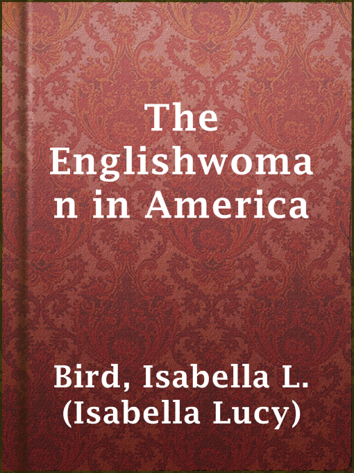 Title details for The Englishwoman in America by Isabella L. (Isabella Lucy) Bird - Available